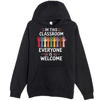In This Classroom Everyone Is Welcome Colorful Teaching Premium Pullover Hoodie