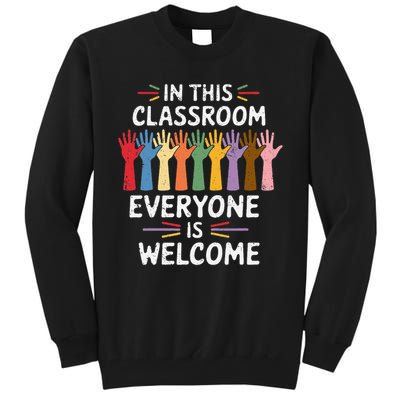 In This Classroom Everyone Is Welcome Colorful Teaching Tall Sweatshirt