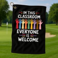 In This Classroom Everyone Is Welcome Colorful Teaching Golf Towel