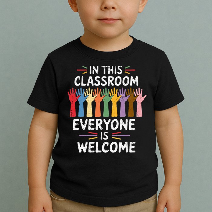 In This Classroom Everyone Is Welcome Colorful Teaching Toddler T-Shirt
