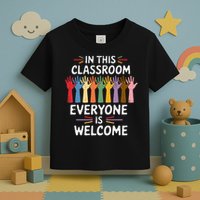 In This Classroom Everyone Is Welcome Colorful Teaching Toddler T-Shirt