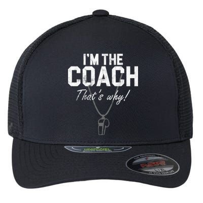 I'm The Coach That's Why Funny Whistle Flexfit Unipanel Trucker Cap