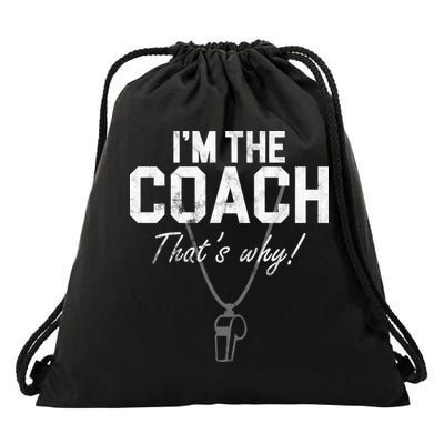 I'm The Coach That's Why Funny Whistle Drawstring Bag