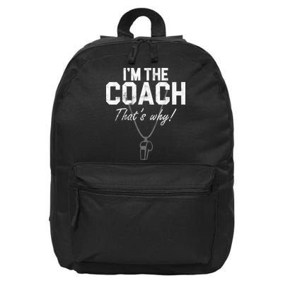 I'm The Coach That's Why Funny Whistle 16 in Basic Backpack