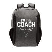 I'm The Coach That's Why Funny Whistle Vector Backpack
