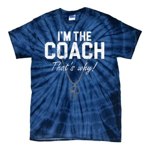 I'm The Coach That's Why Funny Whistle Tie-Dye T-Shirt