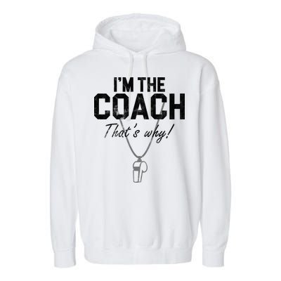 I'm The Coach That's Why Funny Whistle Garment-Dyed Fleece Hoodie