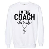 I'm The Coach That's Why Funny Whistle Garment-Dyed Sweatshirt