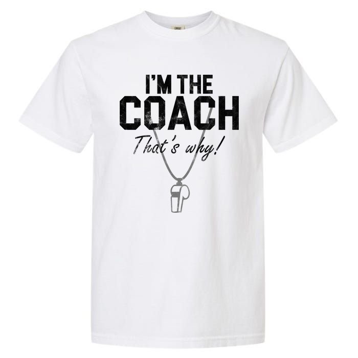 I'm The Coach That's Why Funny Whistle Garment-Dyed Heavyweight T-Shirt