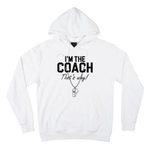 I'm The Coach That's Why Funny Whistle Hoodie