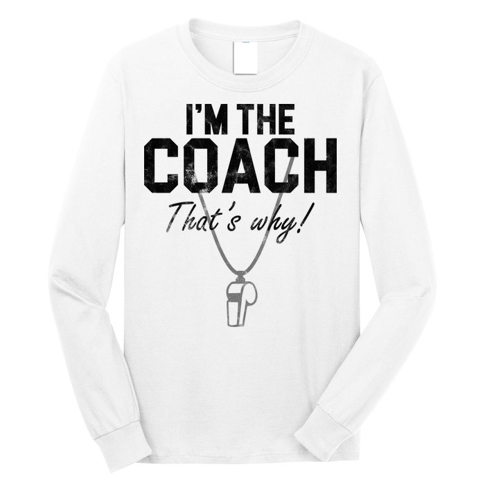 I'm The Coach That's Why Funny Whistle Long Sleeve Shirt
