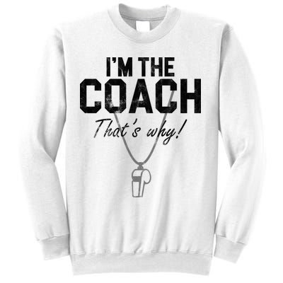 I'm The Coach That's Why Funny Whistle Sweatshirt