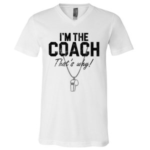 I'm The Coach That's Why Funny Whistle V-Neck T-Shirt