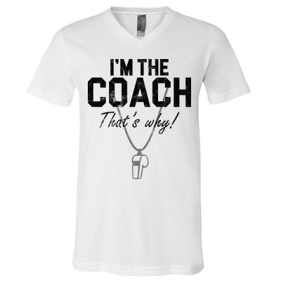 I'm The Coach That's Why Funny Whistle V-Neck T-Shirt