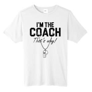 I'm The Coach That's Why Funny Whistle Tall Fusion ChromaSoft Performance T-Shirt