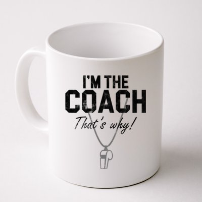 I'm The Coach That's Why Funny Whistle Coffee Mug