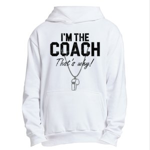 I'm The Coach That's Why Funny Whistle Urban Pullover Hoodie