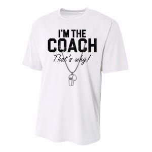 I'm The Coach That's Why Funny Whistle Performance Sprint T-Shirt