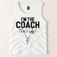 I'm The Coach That's Why Funny Whistle Tank Top