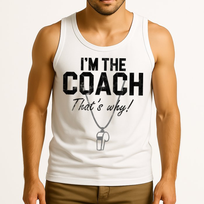 I'm The Coach That's Why Funny Whistle Tank Top