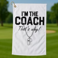 I'm The Coach That's Why Funny Whistle Golf Towel