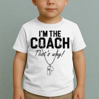 I'm The Coach That's Why Funny Whistle Toddler T-Shirt