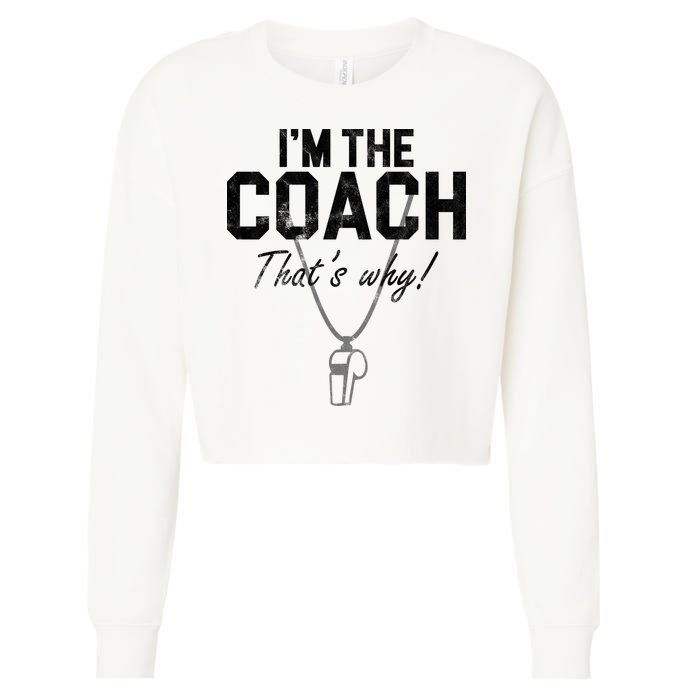I'm The Coach That's Why Funny Whistle Cropped Pullover Crew