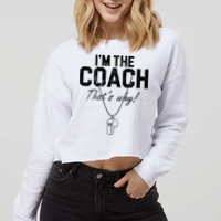I'm The Coach That's Why Funny Whistle Cropped Pullover Crew
