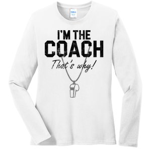 I'm The Coach That's Why Funny Whistle Ladies Long Sleeve Shirt