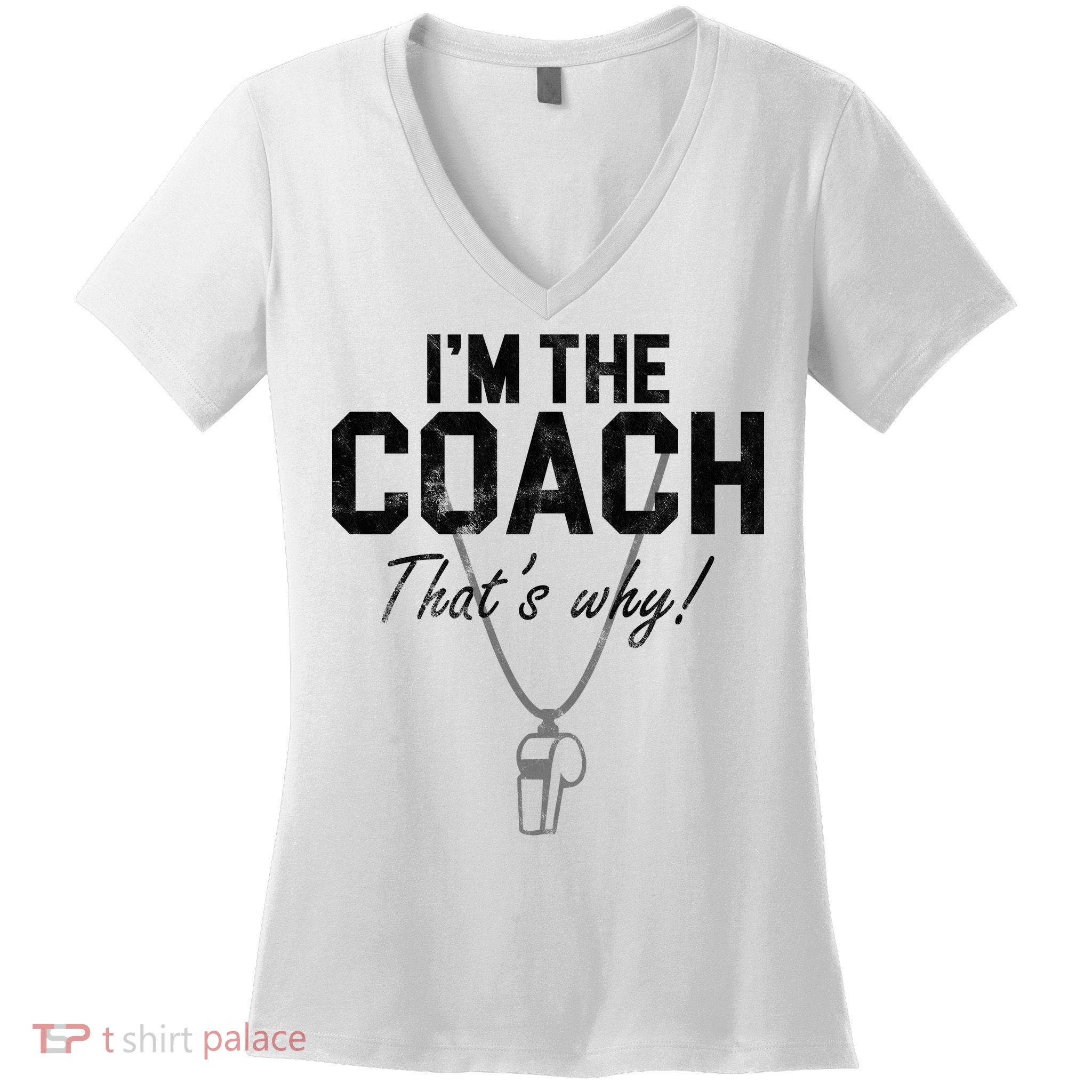 I'm The Coach That's Why Funny Whistle Women's V-Neck T-Shirt