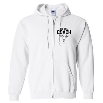 I'm The Coach That's Why Funny Whistle Full Zip Hoodie