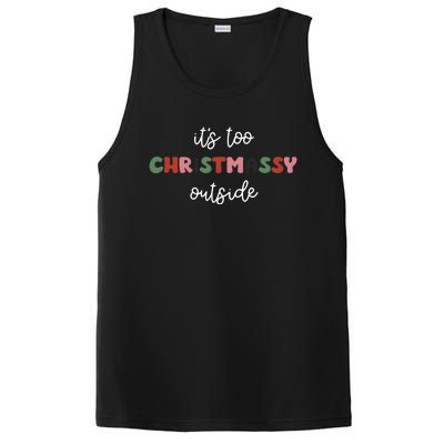 ItS Too Christmassy Outside Sarcastic Christmas Funny PosiCharge Competitor Tank