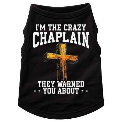 Im The Crazy Chaplain They Warned You About Chaplain Doggie Tank