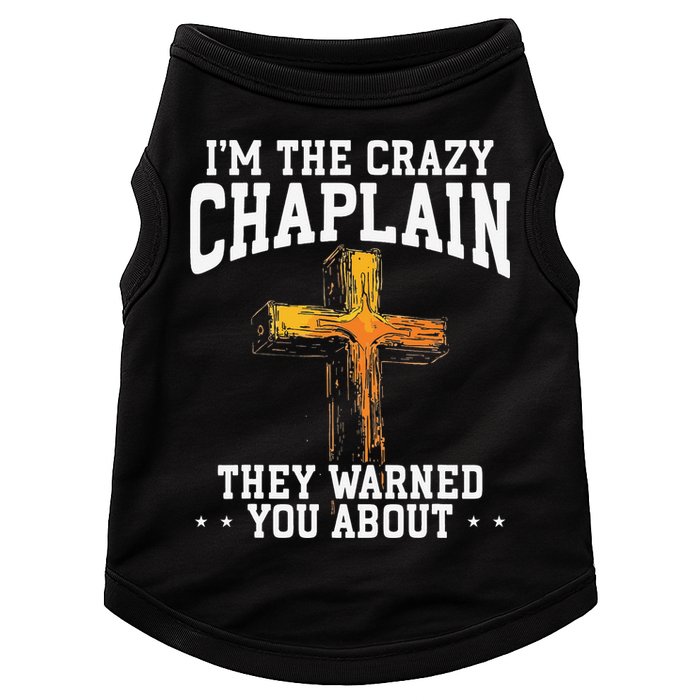 Im The Crazy Chaplain They Warned You About Chaplain Doggie Tank