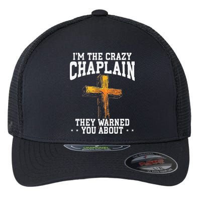Im The Crazy Chaplain They Warned You About Chaplain Flexfit Unipanel Trucker Cap