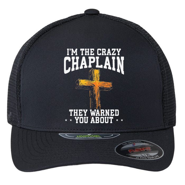 Im The Crazy Chaplain They Warned You About Chaplain Flexfit Unipanel Trucker Cap