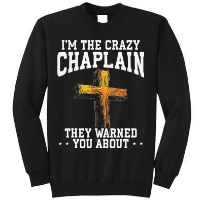 Im The Crazy Chaplain They Warned You About Chaplain Sweatshirt