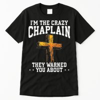 Im The Crazy Chaplain They Warned You About Chaplain Tall T-Shirt