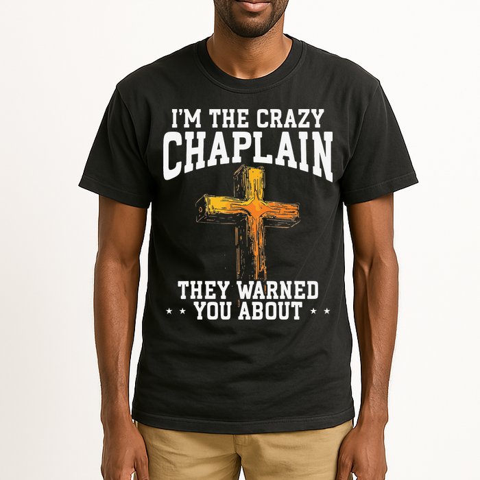 Im The Crazy Chaplain They Warned You About Chaplain Tall T-Shirt