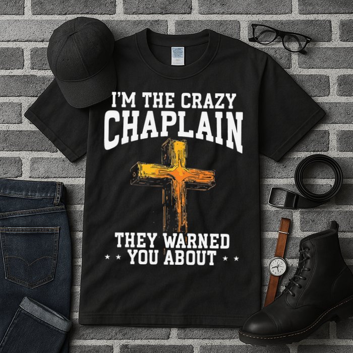 Im The Crazy Chaplain They Warned You About Chaplain Tall T-Shirt