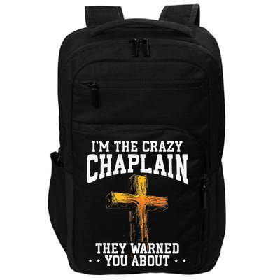 Im The Crazy Chaplain They Warned You About Chaplain Impact Tech Backpack