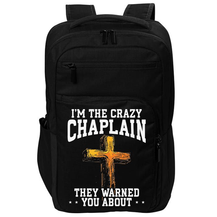 Im The Crazy Chaplain They Warned You About Chaplain Impact Tech Backpack