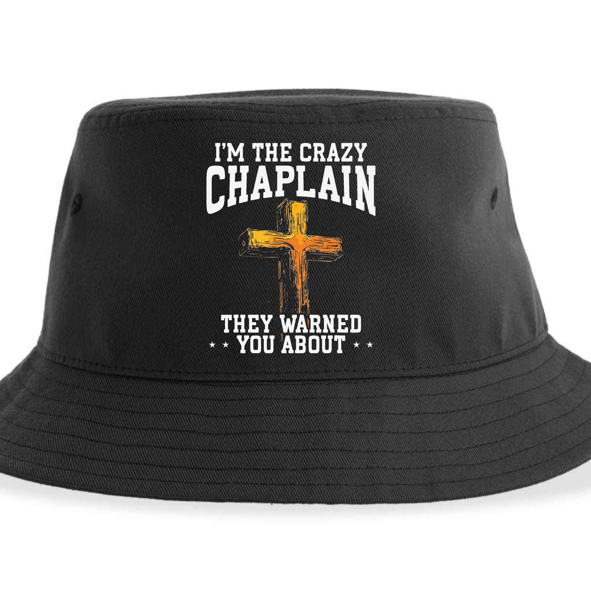 Im The Crazy Chaplain They Warned You About Chaplain Sustainable Bucket Hat
