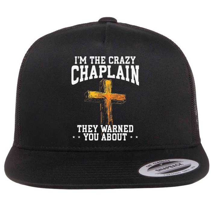 Im The Crazy Chaplain They Warned You About Chaplain Flat Bill Trucker Hat