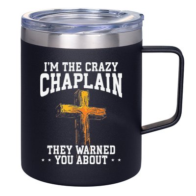 Im The Crazy Chaplain They Warned You About Chaplain 12oz Stainless Steel Coffee Mug