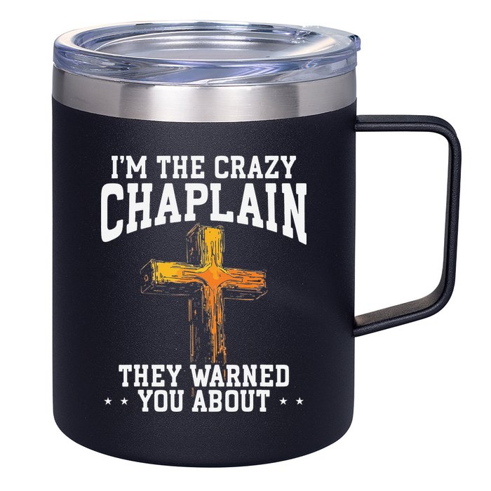 Im The Crazy Chaplain They Warned You About Chaplain 12oz Stainless Steel Coffee Mug
