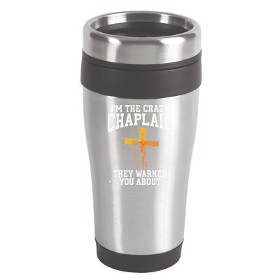 Im The Crazy Chaplain They Warned You About Chaplain 16oz Travel Tumbler