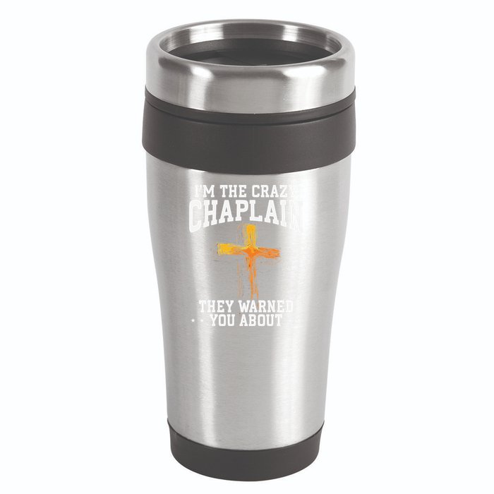 Im The Crazy Chaplain They Warned You About Chaplain 16oz Travel Tumbler