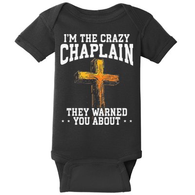 Im The Crazy Chaplain They Warned You About Chaplain Baby Bodysuit