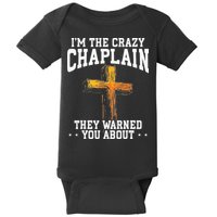 Im The Crazy Chaplain They Warned You About Chaplain Baby Bodysuit